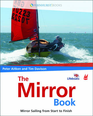 The Mirror Book - Mirror Sailing from Start to Finish - Peter Aitken, Timothy Davison