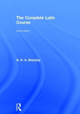 The Complete Latin Course - G D a Sharpley