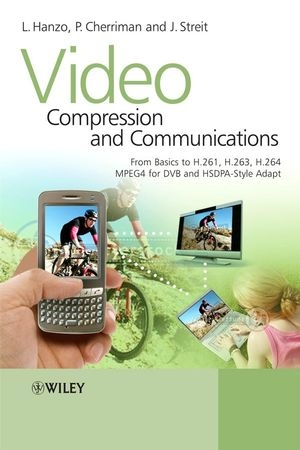 Video Compression and Communications - Lajos Hanzo, Peter Cherriman, Jurgen Streit