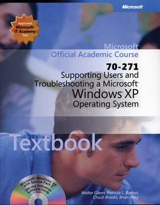 Supporting Users and Troubleshooting a Microsoft  Windows XP Operating System (70-271) -  Microsoft Official Academic Course