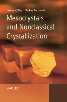 Mesocrystals and Nonclassical Crystallization - Helmut Cöelfen, Markus Antonietti