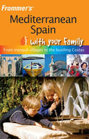 Frommer's Mediterranean Spain with Your Family - Annie Dare, Tessa Thorniley