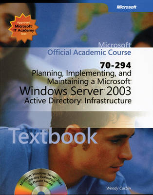 Planning, Implementing and Maintaining a Microsoft Windows Server 2003 Active Directory  Infrastructure (70-294) + Lab Manual -  Microsoft Official Academic Course