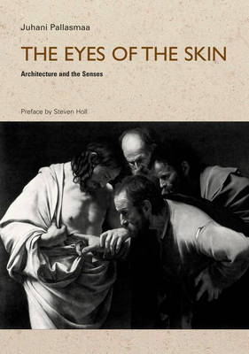 The Eyes of the Skin - Juhani Pallasmaa