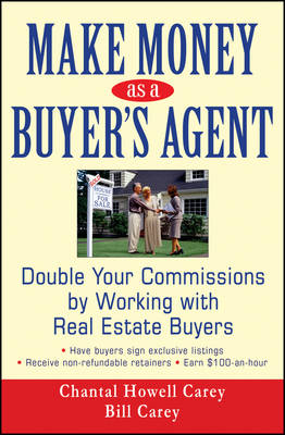 Make Money as a Buyer's Agent - Chantal Howell Carey, Bill Carey