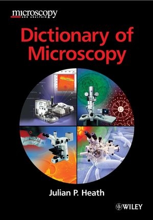 Dictionary of Microscopy - Julian P. Heath