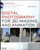 Digital Photography for 3D Imaging and Animation - Dan Ablan