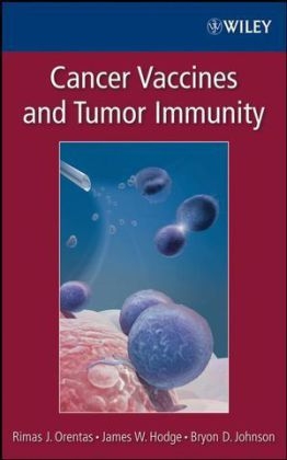 Cancer Vaccines and Tumor Immunity - Rimas Orentas, James W. Hodge, Bryon D. Johnson