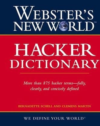 Webster's New World Hacker Dictionary - Bernadette Schell, Clemens Martin