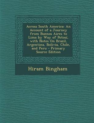 Across South America - Hiram Bingham