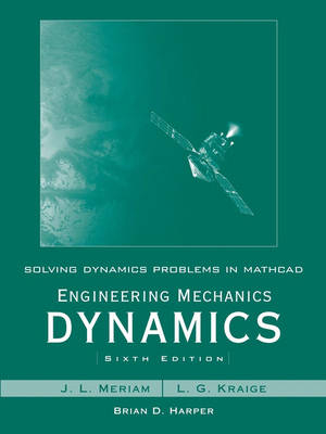 Solving Dynamics Problems in Mathcad - Brian Harper, J. L. Meriam, L. G. Kraige