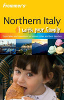 Frommer's Northern Italy with Your Family - Nick Bruno, Shona Main