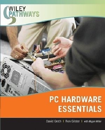 Wiley Pathways Personal Computer Hardware Essentials - David Groth, Ron Gilster