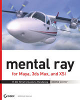 Mental Ray for Maya, 3ds Max, and XSI - Boaz Livny