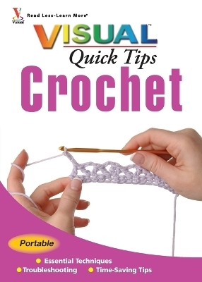 Crochet VISUAL Quick Tips - Cecily Keim, Kim P. Werker