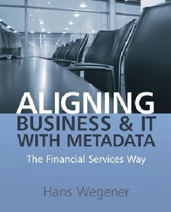 Aligning Business and IT with Metadata - Hans Wegener