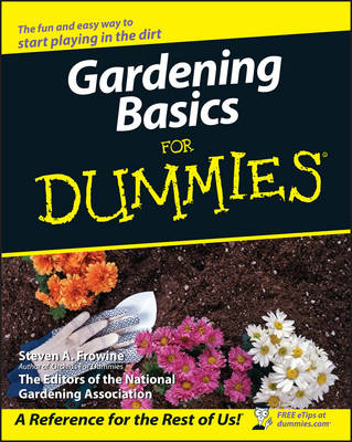 Gardening Basics For Dummies - Steven A. Frowine,  National Gardening Association