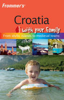 Frommer's Croatia with Your Family - Jos Simon