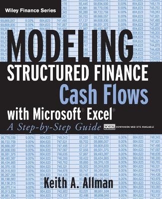 Modeling Structured Finance Cash Flows with Microsoft Excel - Keith A. Allman