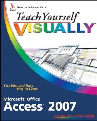 Teach Yourself VISUALLY Microsoft Office Access 2007 - Faithe Wempen