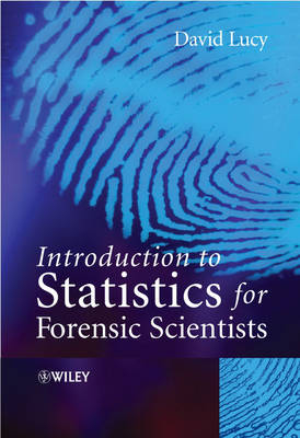 Introduction to Statistics for Forensic Scientists - David Lucy