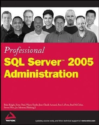 Professional SQL Server 2005 Administration - Brian Knight, Ketan J. Patel, Wayne Snyder, Jean-Claude Armand, Ross LaForte