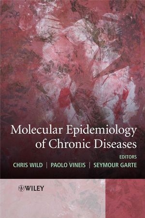 Molecular Epidemiology of Chronic Diseases - Chris Wild, Paolo Vineis, Seymour Garte