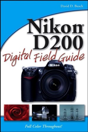 Nikon D200 Digital Field Guide - David D. Busch