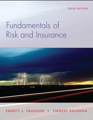 Fundamentals of Risk and Insurance - Emmett J. Vaughan, Therese M. Vaughan