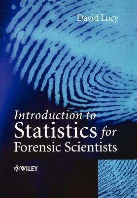 Introduction to Statistics for Forensic Scientists - David Lucy