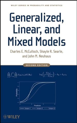 Generalized, Linear, and Mixed Models - Charles E. McCulloch, Shayle R. Searle, John M. Neuhaus