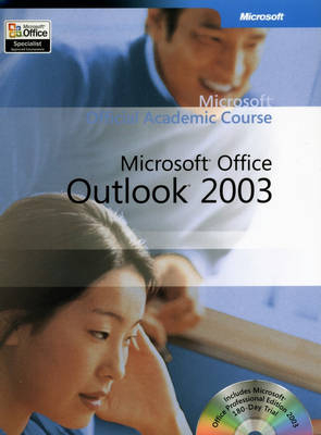 Microsoft Office Outlook 2003 -  Microsoft Official Academic Course