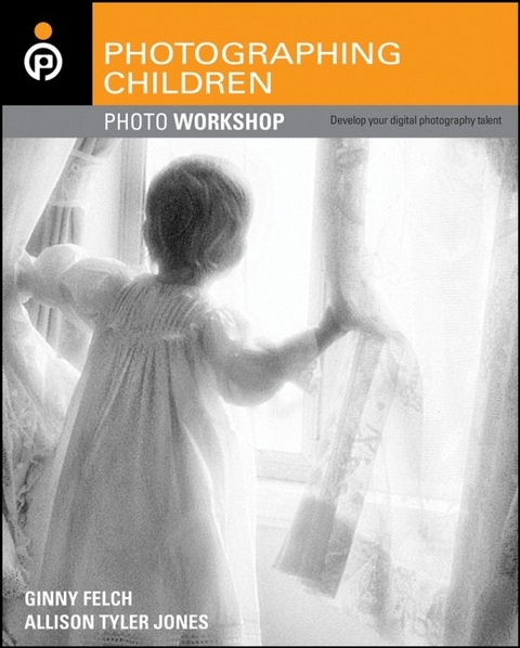 Photographing Children -  Microsoft Official Academic Course, Ginny Felch, Allison Tyler Jones