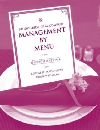 Management by Menu, 4e Study Guide - Lendal H. Kotschevar, Diane Withrow