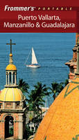 Frommer's Portable Puerto Vallarta, Manzanillo and Guadalajara - Lynne Bairstow, David Baird