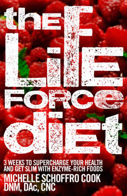 The Life Force Diet - Michelle Schoffro Cook