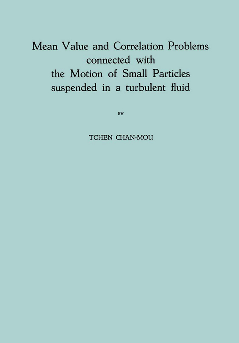 Mean Value and Correlation Problems connected with the Motion of Small Particles suspended in a turbulent fluid - Tchen Chan-Mou