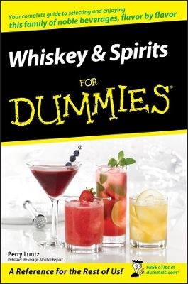 Whiskey and Spirits For Dummies - Perry Luntz