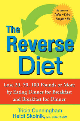 The Reverse Diet - Tricia Cunningham, Heidi Skolnik