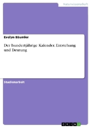 Der hundertjährige Kalender. Entstehung und Deutung - Evelyn Bäumler