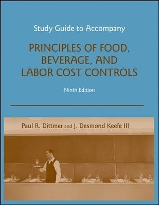 Study Guide to accompany Principles of Food, Beverage, and Labor Cost Controls, 9e - Paul R. Dittmer, J. Desmond Keefe