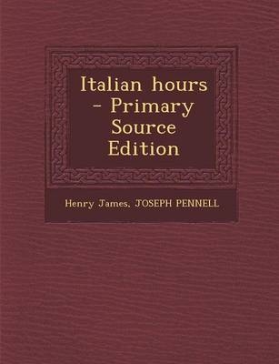 Italian Hours - Henry James, Joseph Pennell