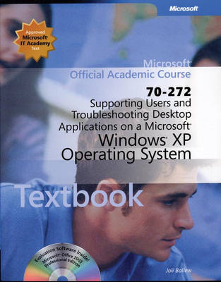 Supporting Users and Troubleshooting Desktop Applications on a Microsoft Windows XP Operating System (Exam 70-272) Package -  Microsoft Official Academic Course