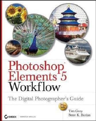 Photoshop Elements 5 Workflow - Tim Grey, Peter K. Burian