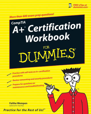 CompTIA A+ Certification Workbook For Dummies - Faithe Wempen