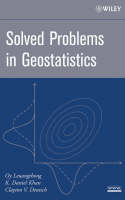 Solved Problems in Geostatistics - Oy Leuangthong, K. Daniel Khan, Clayton V. Deutsch