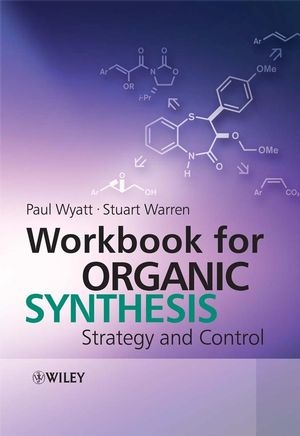 Workbook for Organic Synthesis - Paul Wyatt, Stuart Warren