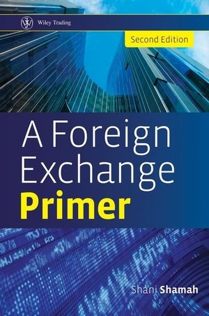 A Foreign Exchange Primer - Shani Shamah