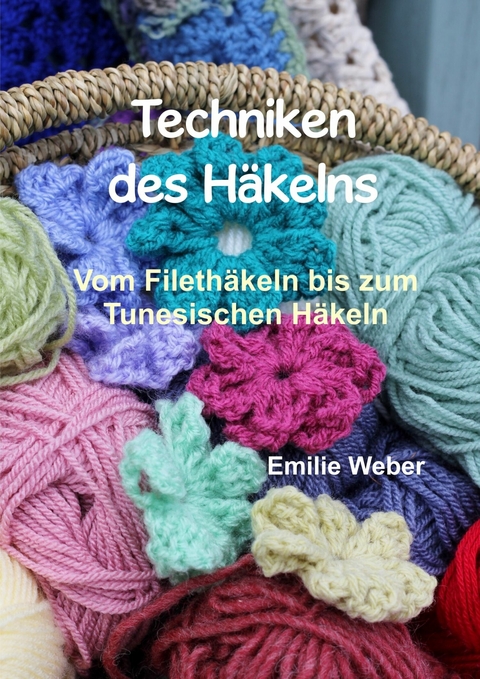 Techniken des Häkelns - Emilie Weber