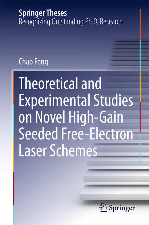 Theoretical and Experimental Studies on Novel High-Gain Seeded Free-Electron Laser Schemes - Chao Feng